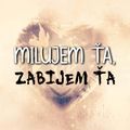 Milujem ťa, zabijem ťa