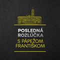 Posledná rozlúčka s pápežom Františkom