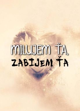 Milujem ťa, zabijem ťa