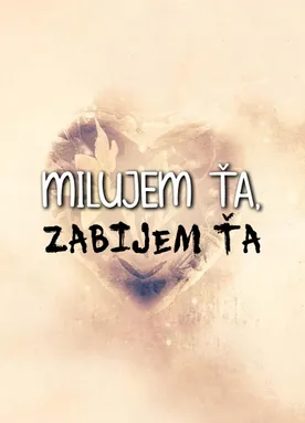 Milujem ťa, zabijem ťa