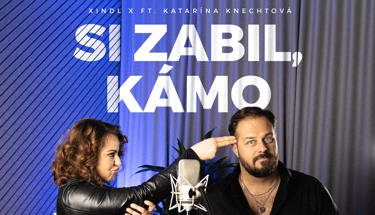 Katarína Knechtová a Xindl X - Si zabil, kámo
