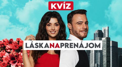 Zbožňujete turecký megahit Láska na prenájom? Otestujte sa v KVÍZe