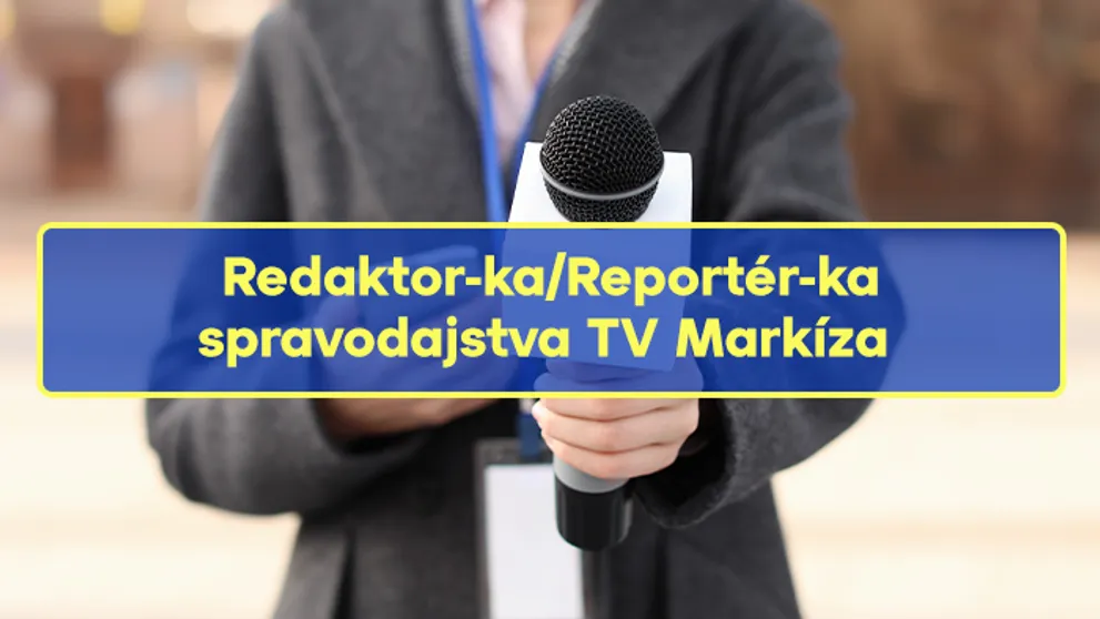 Redaktor-ka/Reportér-ka spravodajstva TV Markíza